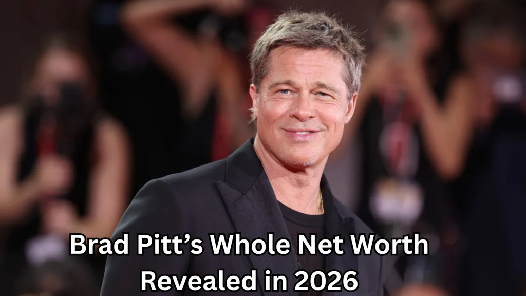 Brad Pitt Whole Net Worth